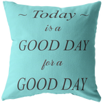 Good Day for a Good Day Pillow